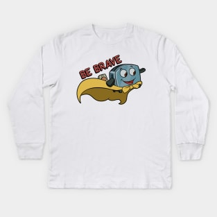 Be Brave Little Toaster Kids Long Sleeve T-Shirt